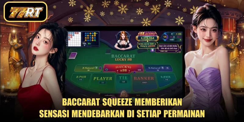 Baccarat Squeeze memberikan sensasi mendebarkan di setiap permainan