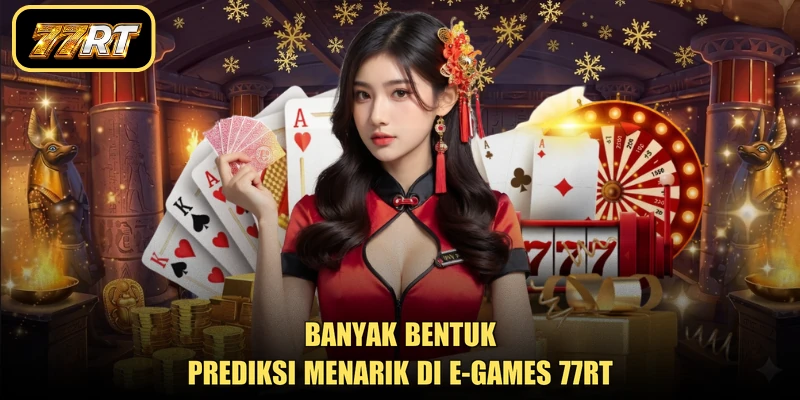 Banyak bentuk prediksi menarik di e-games 77RT