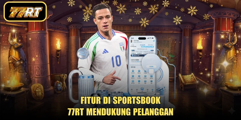 Fitur di sportsbook 77RT mendukung pelanggan