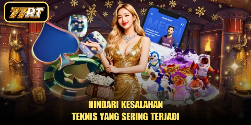 Hindari kesalahan teknis yang sering terjadi