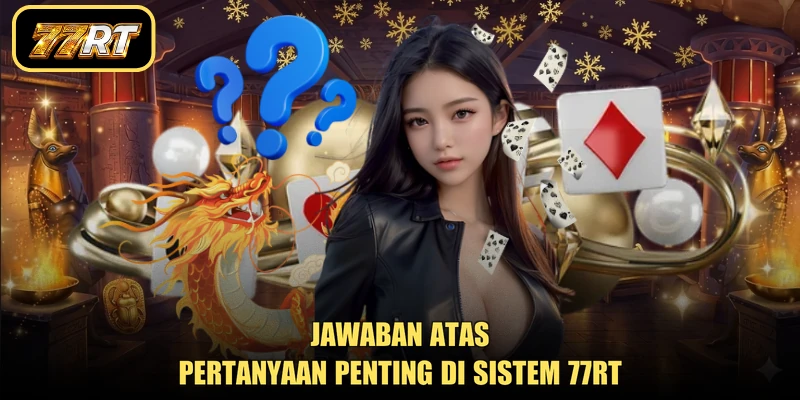Jawaban atas pertanyaan penting di sistem 77RT