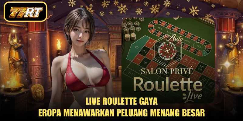 Live roulette gaya Eropa menawarkan peluang menang besar