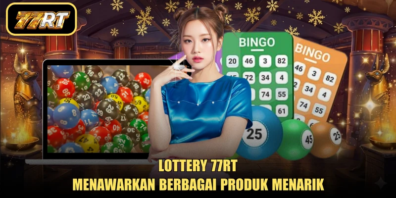 Lottery 77RT menawarkan berbagai produk menarik