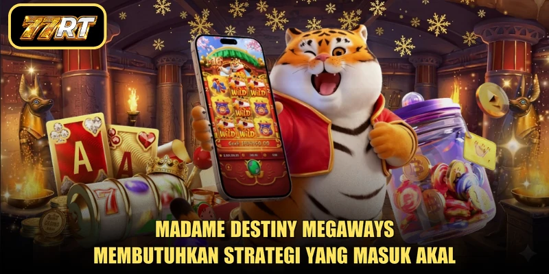 Madame Destiny Megaways membutuhkan strategi yang masuk akal