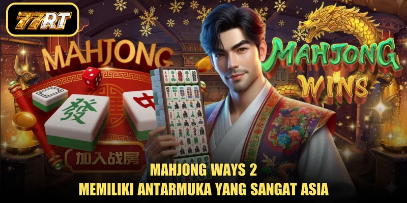 Mahjong Ways 2 memiliki antarmuka yang sangat Asia