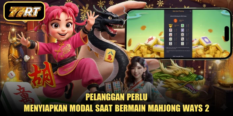 Pelanggan perlu menyiapkan modal saat bermain Mahjong Ways 2