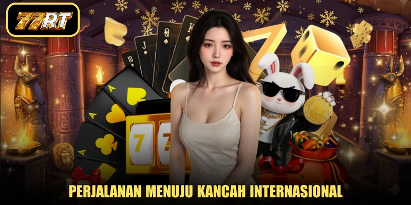 Perjalanan menuju kancah internasional