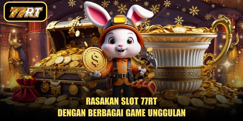 Rasakan slot 77RT dengan berbagai game unggulan