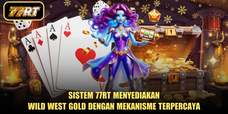 Sistem 77RT menyediakan Wild West Gold dengan mekanisme terpercaya