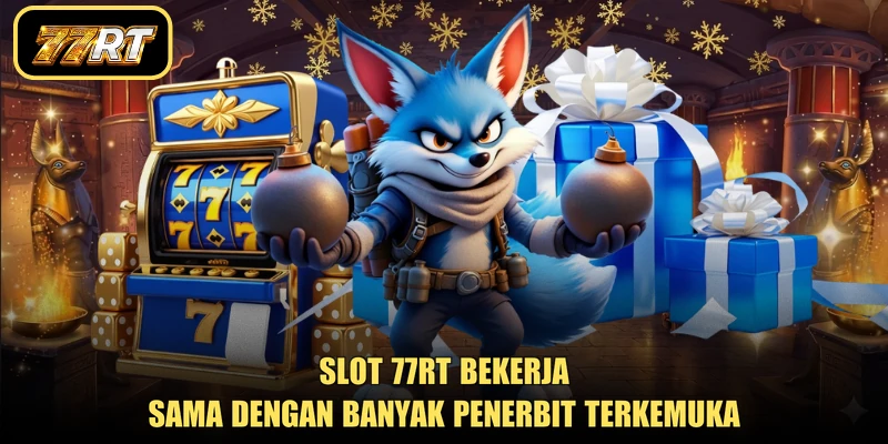 Slot 77RT bekerja sama dengan banyak penerbit terkemuka
