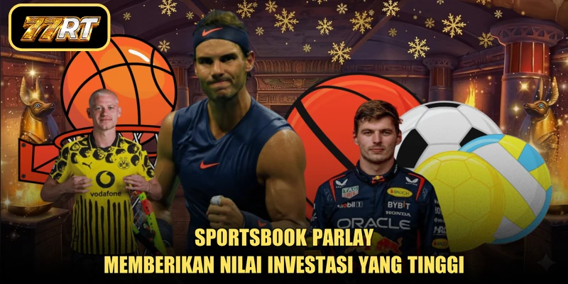 Sportsbook parlay memberikan nilai investasi yang tinggi