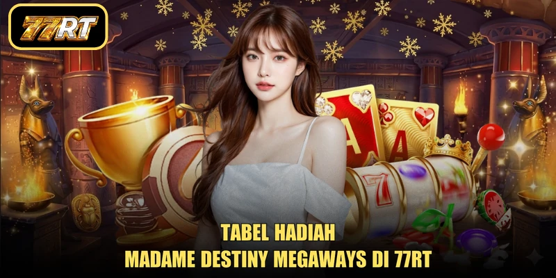 Tabel hadiah Madame Destiny Megaways di 77RT