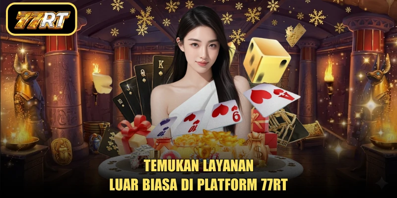 Temukan layanan luar biasa di platform 77RT